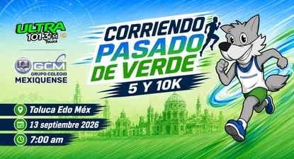 "Corriendo Pasado de Verde 5 y 10k" de Grupo Colegio Mexiquense y Ultra 101.3